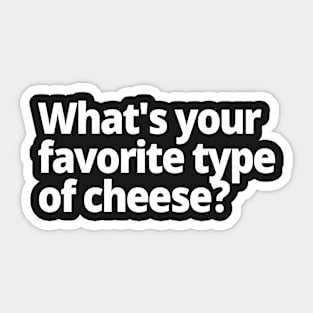 What's your favorite type of cheese? Sticker